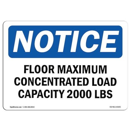 Signmission OSHA Sign, 12" H, NOTICE Floor Maximum Concentrated Load Capacity Sign, Landscape, NS-D-1218-L-15685 OS-NS-D-1218-L-15685
